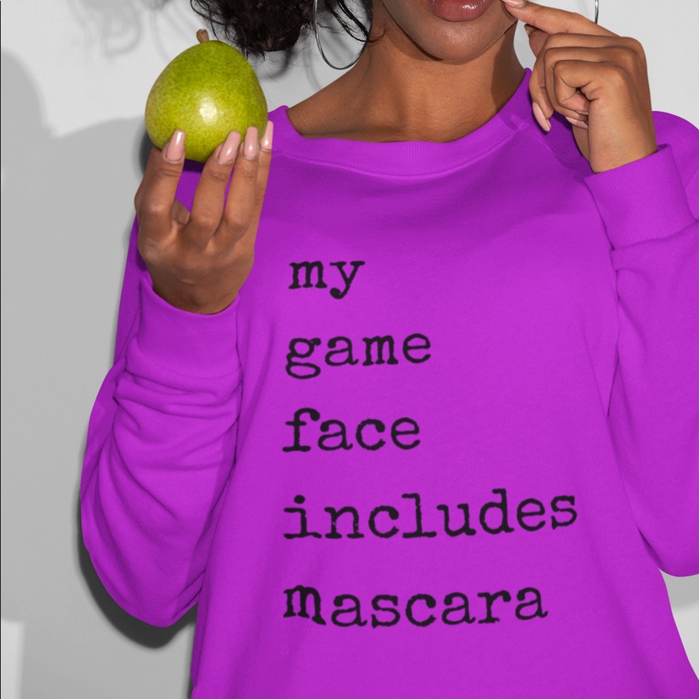 My Game Face Includes Mascara Sweatshirt